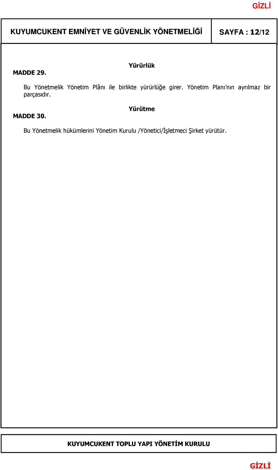 Yönetim Planı nın ayrılmaz bir parçasıdır. MADDE 30.