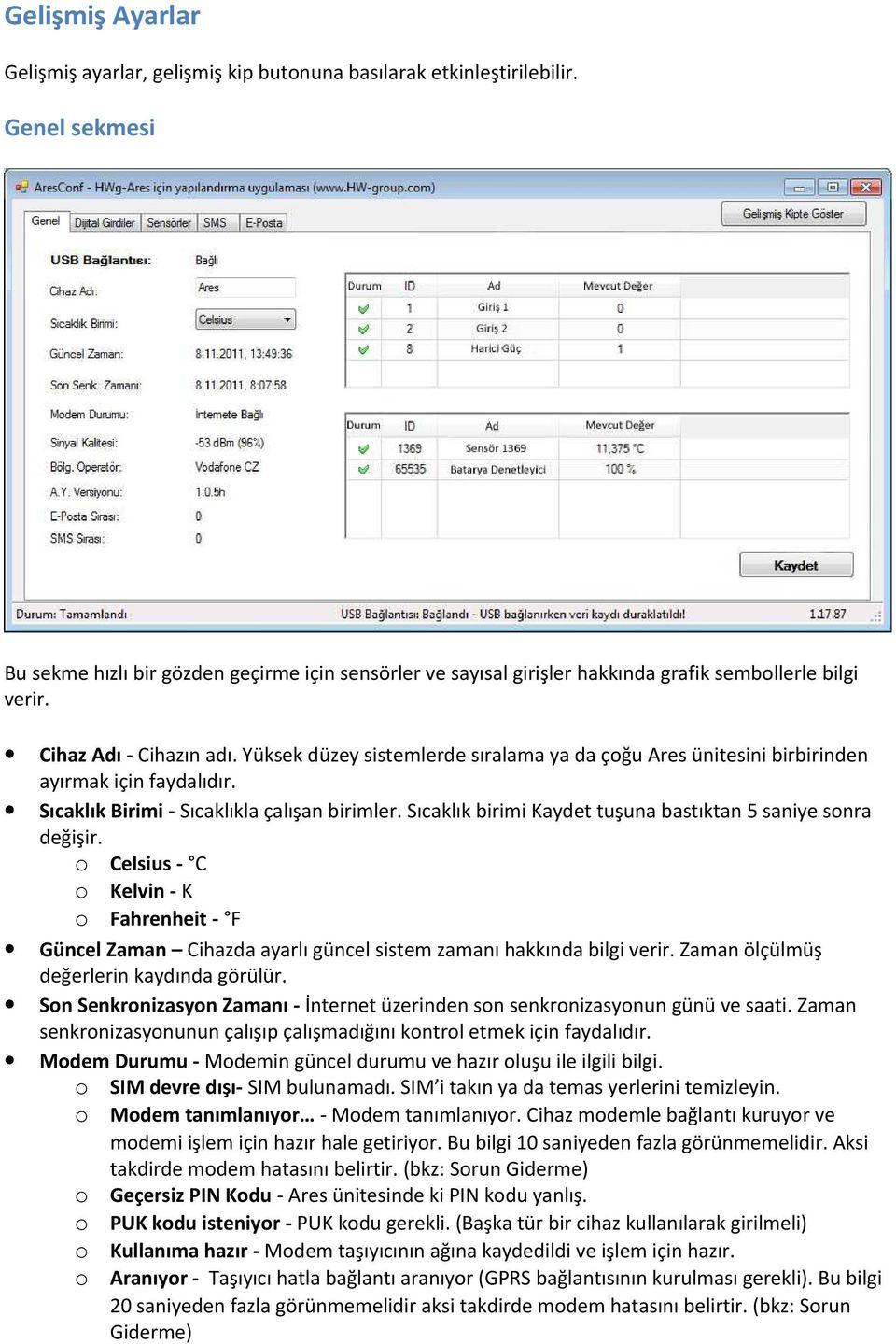 Yüksek düzey sistemlerde sıralama ya da çoğu Ares ünitesini birbirinden ayırmak için faydalıdır. Sıcaklık Birimi - Sıcaklıkla çalışan birimler.