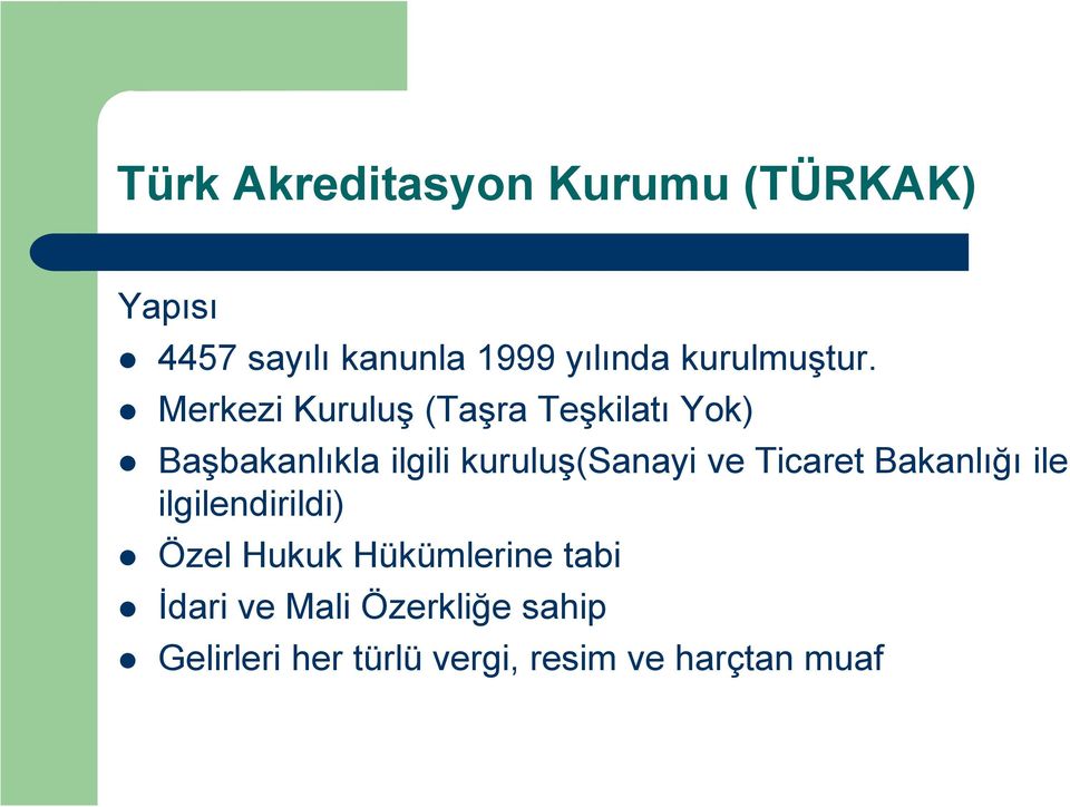 Merkezi Kuruluş (Taşra Teşkilatı Yok) Başbakanlıkla ilgili kuruluş(sanayi ve