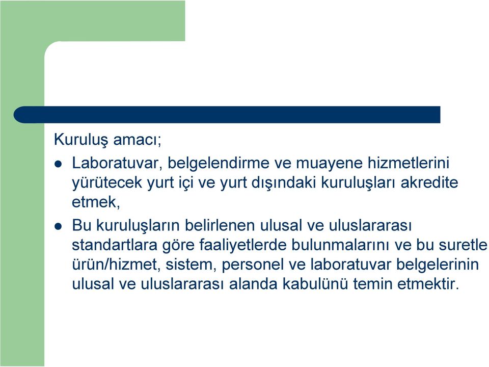 uluslararası standartlara göre faaliyetlerde bulunmalarını ve bu suretle ürün/hizmet,