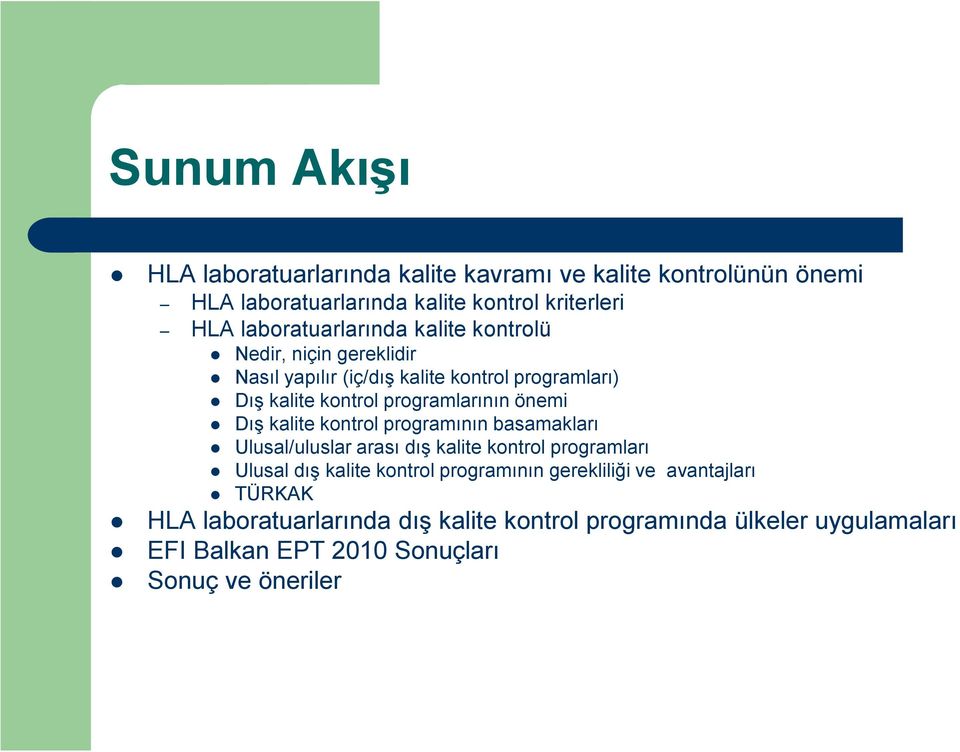 önemi Dış kalite kontrol programının basamakları Ulusal/uluslar arası dış kalite kontrol programları Ulusal dış kalite kontrol programının