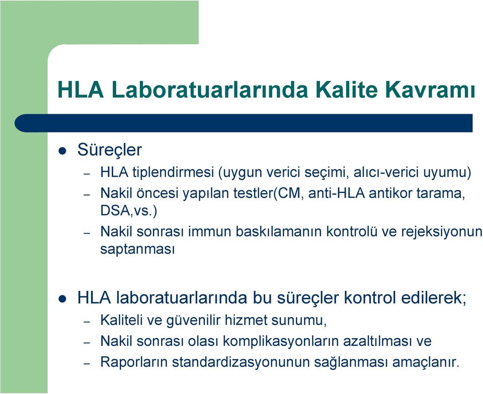 ) Nakil sonrası immun baskılamanın kontrolü ve rejeksiyonun saptanması HLA laboratuarlarında bu süreçler