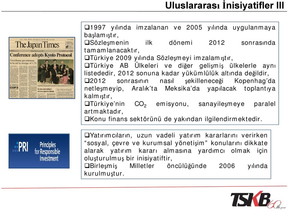 yapılacak toplantıya kalmıştır, Türkiye nin CO 2 emisyonu, sanayileşmeye paralel artmaktadır, Konu finans sektörünü de yakından ilgilendirmektedir.