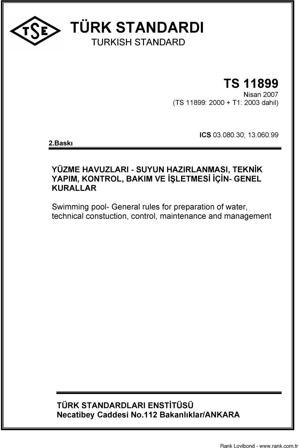 99 YÜZME HAVUZLARI SUYUN HAZIRLANMASI, TEKNK YAPIM, KONTROL, BAKIM VE LETMES ÇN GENEL KURALLAR