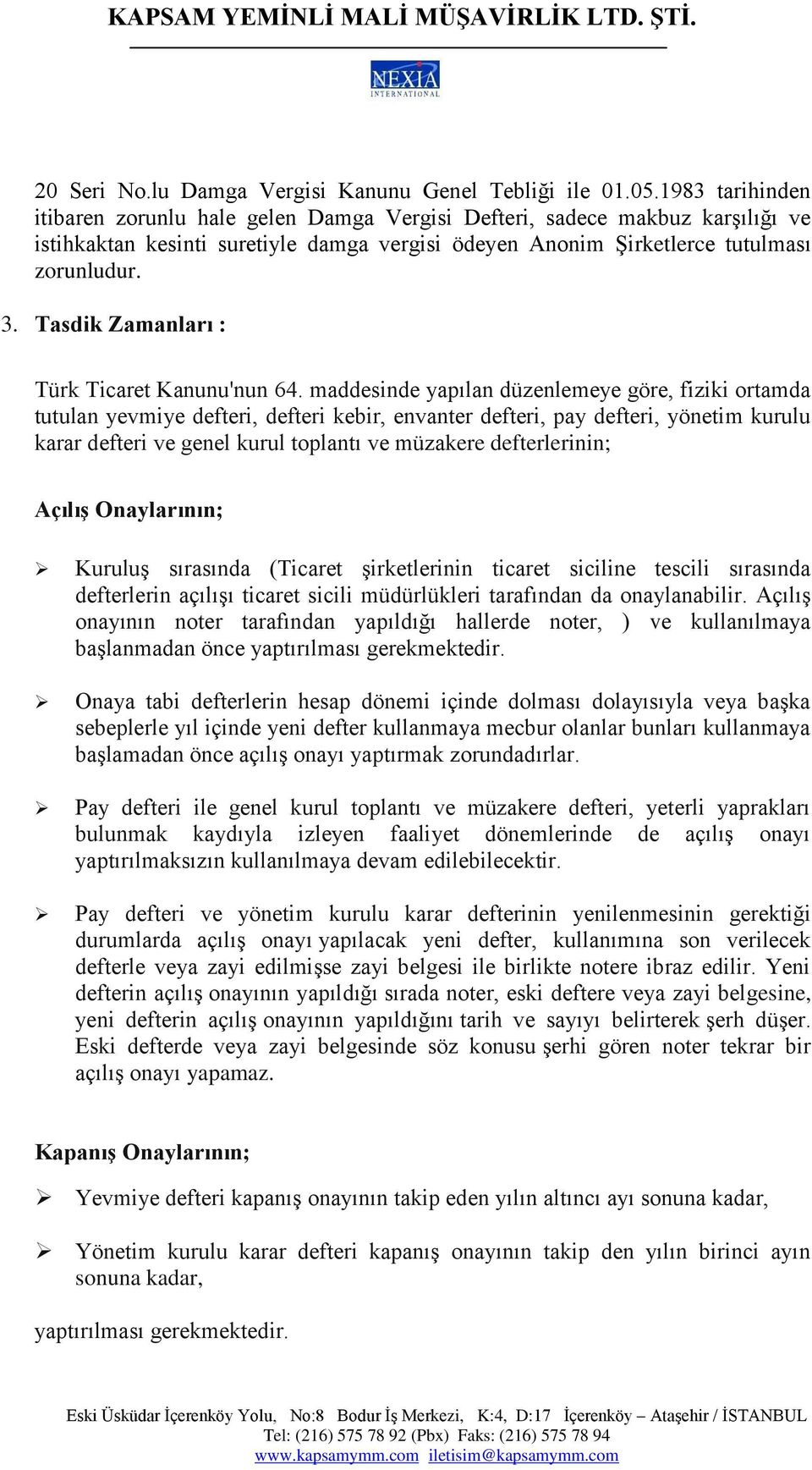 Tasdik Zamanları : Türk Ticaret Kanunu'nun 64.