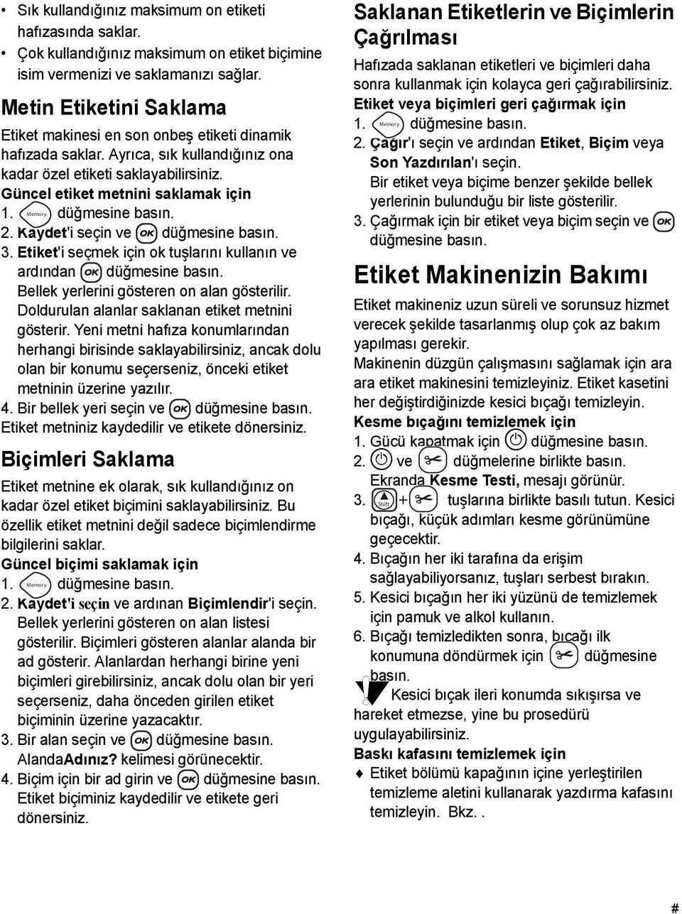 Memory 2. Kaydet'i seçin ve 3. Etiket'i seçmek için ok tuşlarını kullanın ve ardından Bellek yerlerini gösteren on alan gösterilir. Doldurulan alanlar saklanan etiket metnini gösterir.