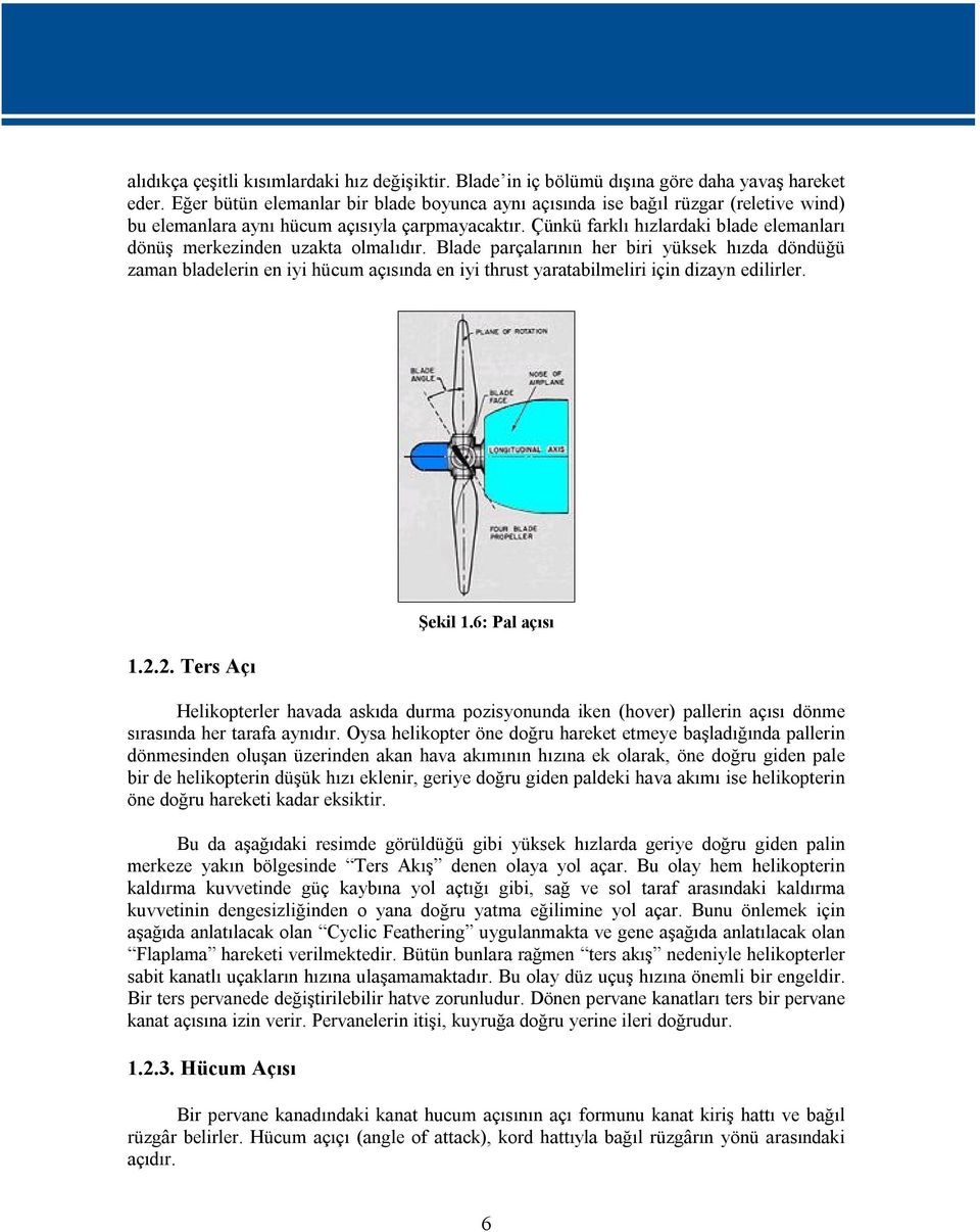 Çünkü farklı hızlardaki blade elemanları dönüş merkezinden uzakta olmalıdır.