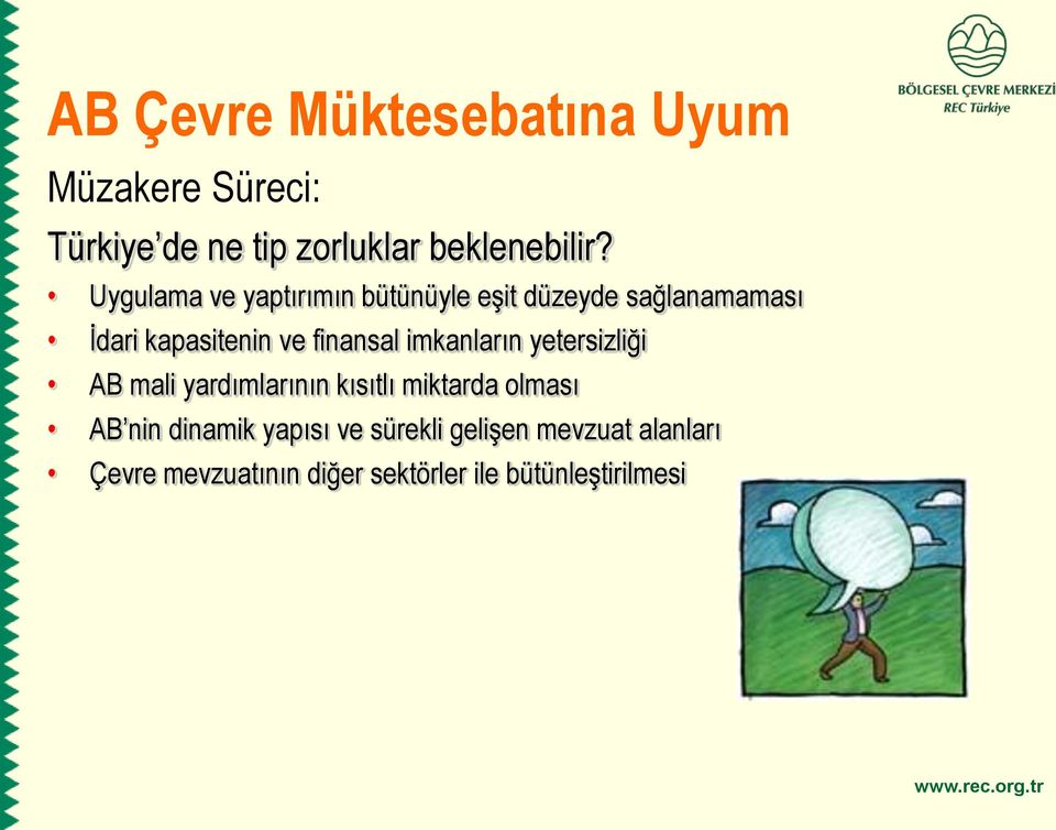 finansal imkanların yetersizliği AB mali yardımlarının kısıtlı miktarda olması AB