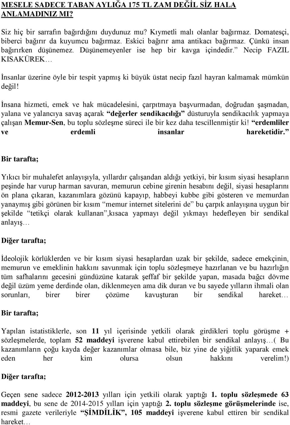 Necip FAZIL KISAKÜREK Ġnsanlar üzerine öyle bir tespit yapmıģ ki büyük üstat necip fazıl hayran kalmamak mümkün değil!