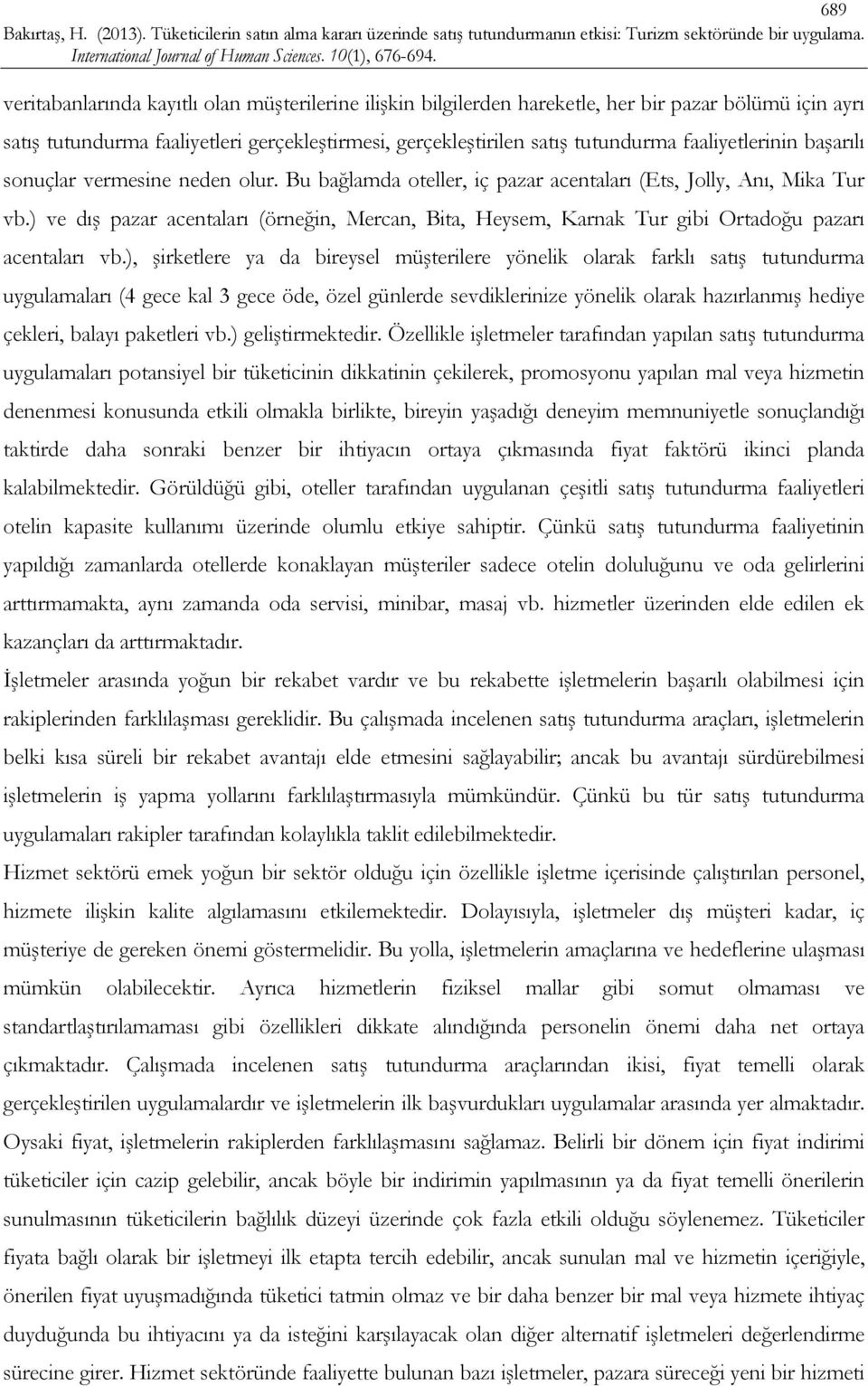 ) ve dış pazar acentaları (örneğin, Mercan, Bita, Heysem, Karnak Tur gibi Ortadoğu pazarı acentaları vb.