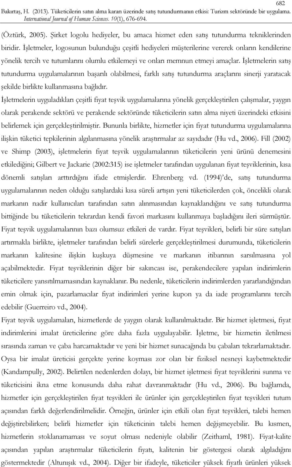 İşletmelerin satış tutundurma uygulamalarının başarılı olabilmesi, farklı satış tutundurma araçlarını sinerji yaratacak şekilde birlikte kullanmasına bağlıdır.