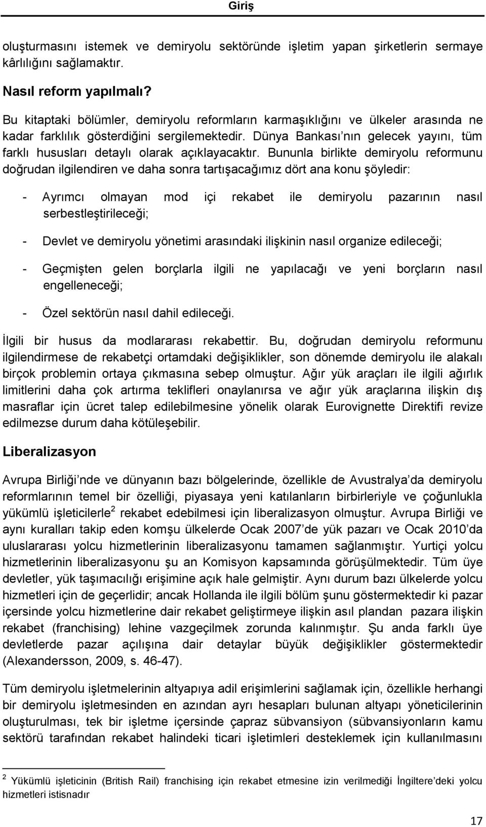 Dünya Bankası nın gelecek yayını, tüm farklı hususları detaylı olarak açıklayacaktır.