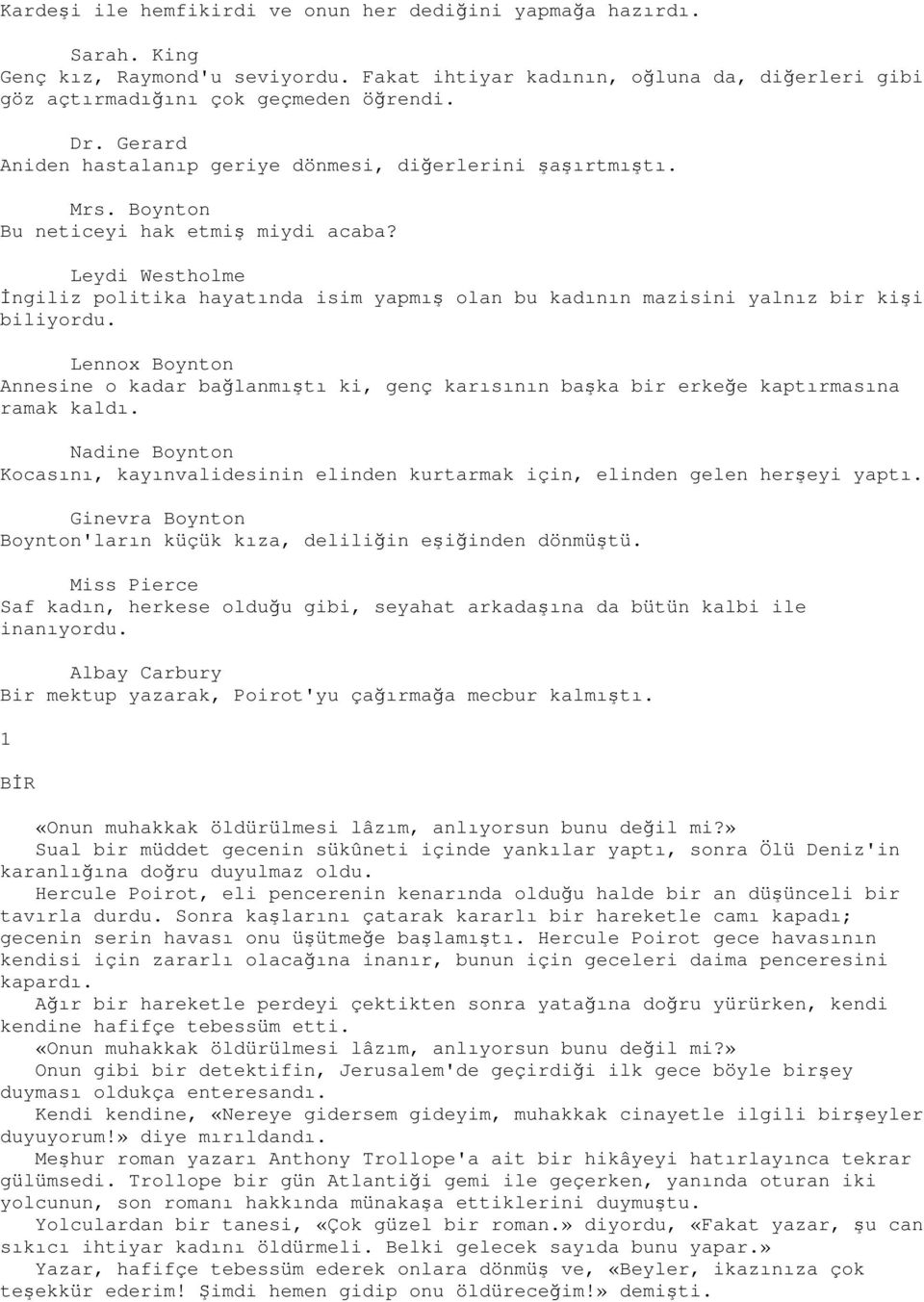 Leydi Westholme İngiliz politika hayatında isim yapmış olan bu kadının mazisini yalnız bir kişi biliyordu.