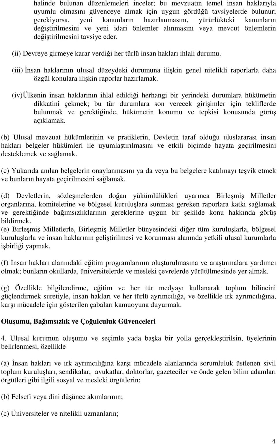 (ii) Devreye girmeye karar verdiği her türlü insan hakları ihlali durumu.