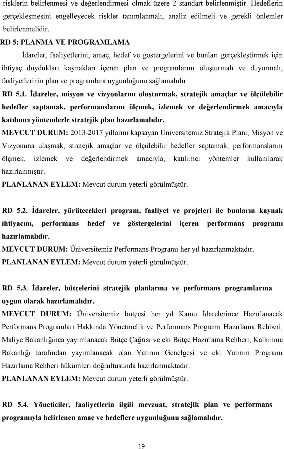 duyurmalı, faaliyetlerinin plan ve programlara uygunluğunu sağlamalıdır. RD 5.1.