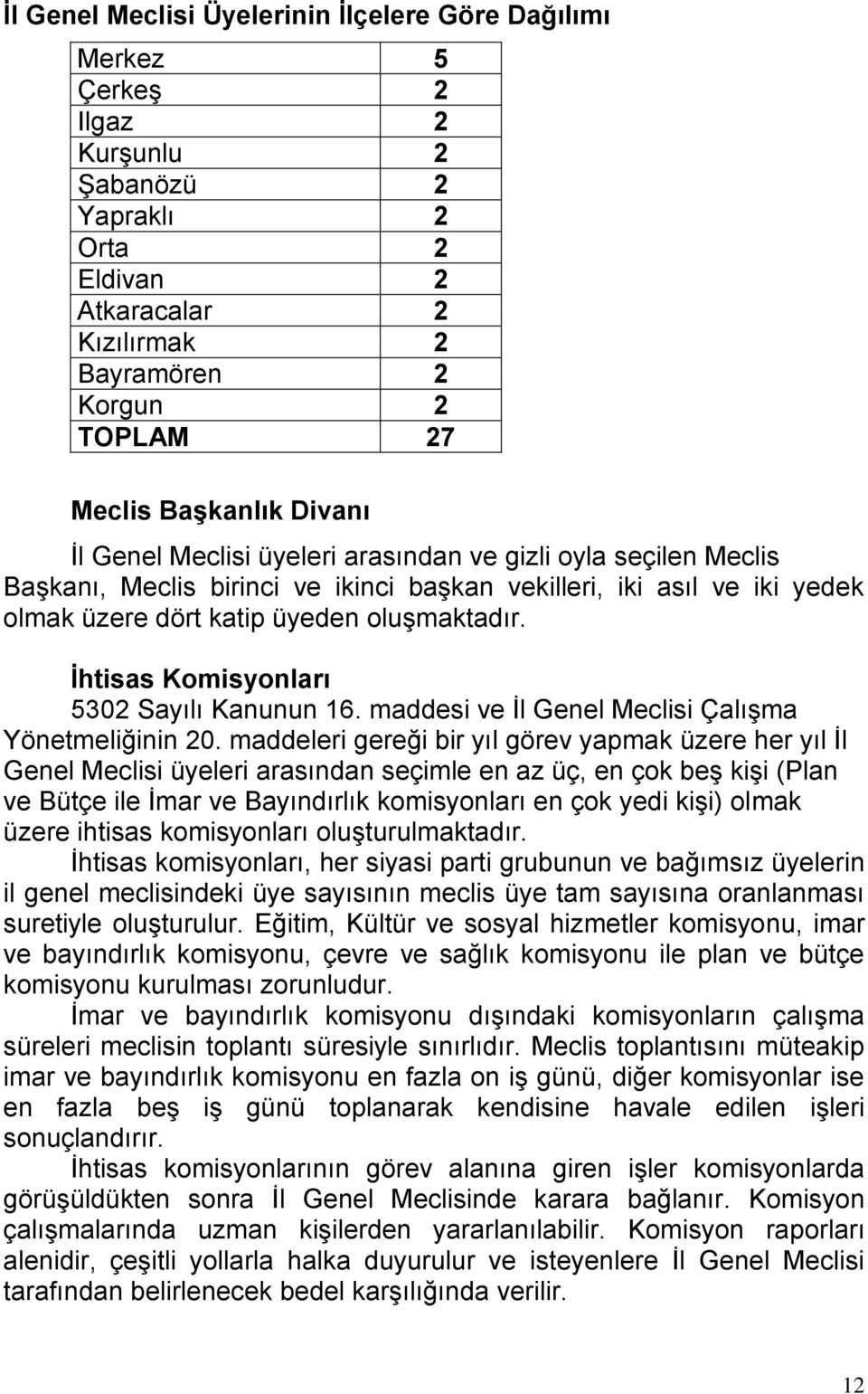 Ġhtisas Komisyonları 5302 Sayılı Kanunun 16. maddesi ve Ġl Genel Meclisi ÇalıĢma Yönetmeliğinin 20.