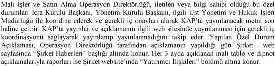 için gerekli iç koordinasyonu sağlayarak yayınlanıp yayınlanmadığını takip eder.