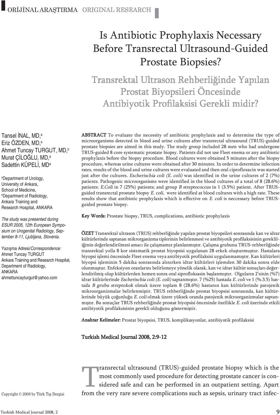 Radiology, Ankara Training and Research Hospital, ANKARA The study was presented during ESUR 2005, 12th European Symposium on Urogenital Radiology, September 8-11, Ljubljana, Slovenia.