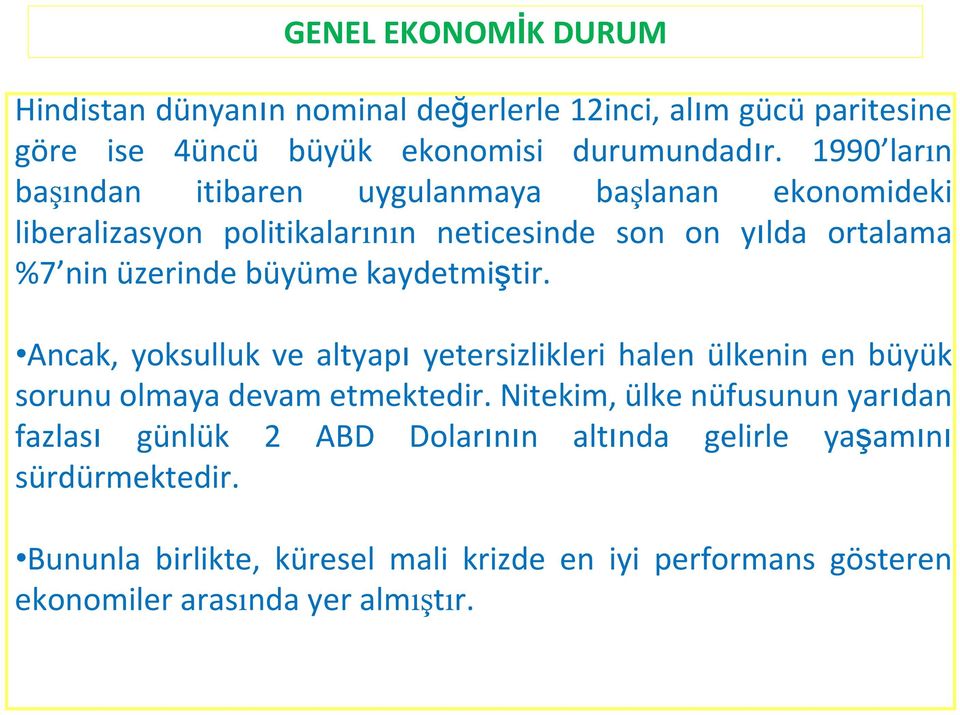 kaydetmiştir. Ancak, yoksulluk ve altyapı yetersizlikleri halen ülkenin en büyük sorunu olmaya devam etmektedir.