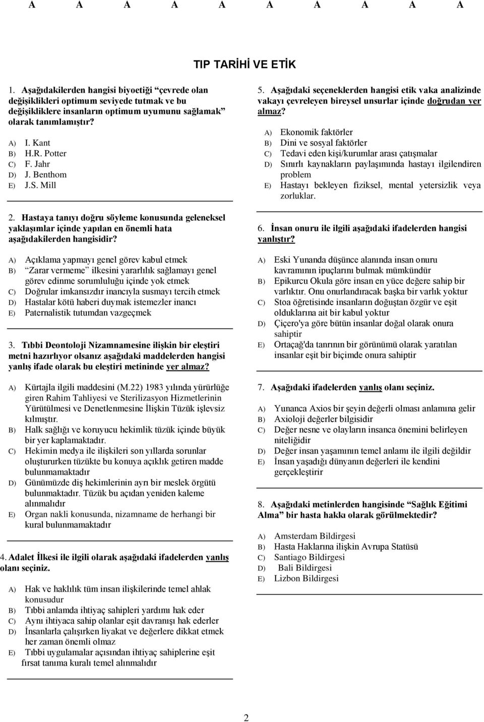 A) Açıklama yapmayı genel görev kabul etmek B) Zarar vermeme ilkesini yararlılık sağlamayı genel görev edinme sorumluluğu içinde yok etmek C) Doğrular imkansızdır inancıyla susmayı tercih etmek D)