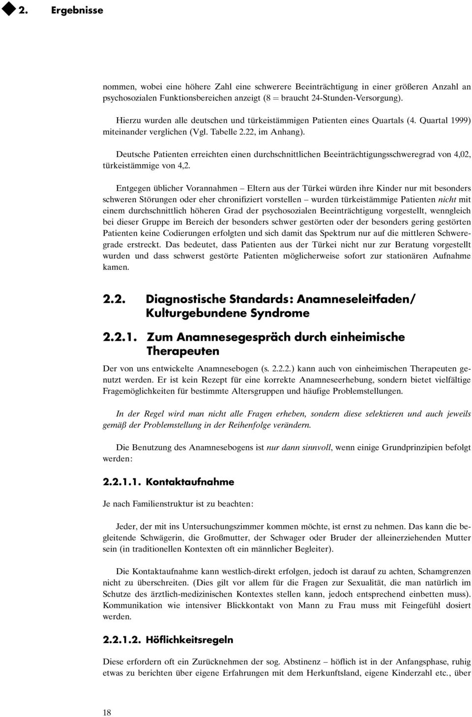 Deutsche Patienten erreichten einen durchschnittlichen Beeinträchtigungsschweregrad von 4,02, türkeistämmige von 4,2.