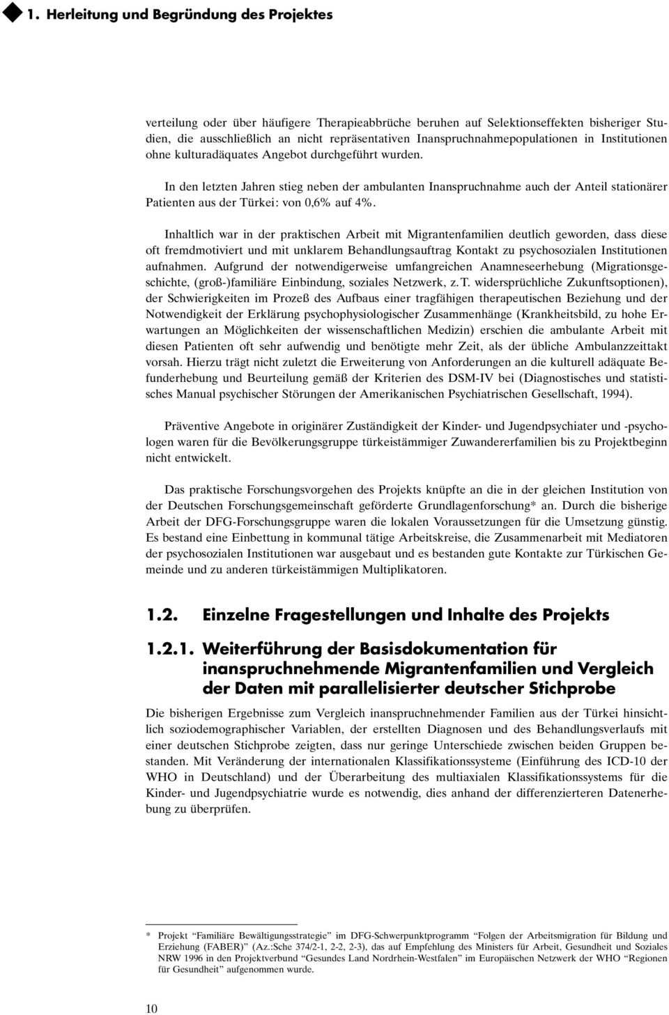 In den letzten Jahren stieg neben der ambulanten Inanspruchnahme auch der Anteil stationärer Patienten aus der Türkei: von 0,6% auf 4%.