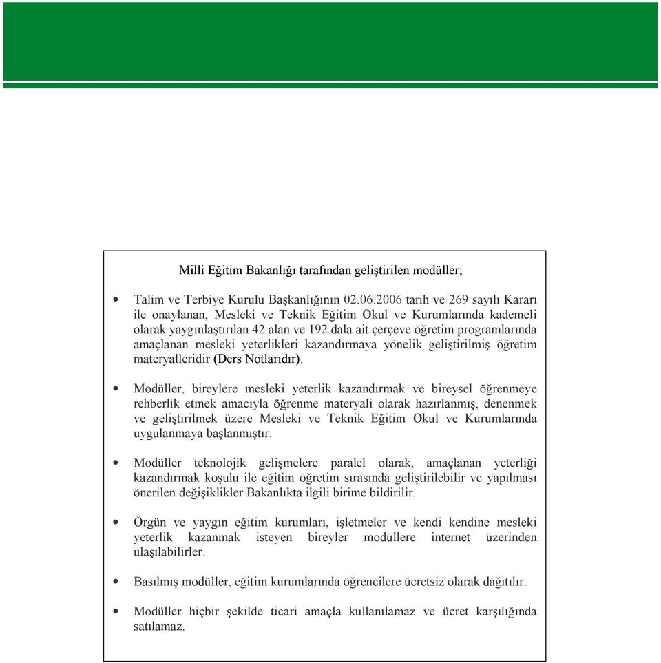 yeterlikleri kazandırmaya yönelik geliştirilmiş öğretim materyalleridir (Ders Notlarıdır).