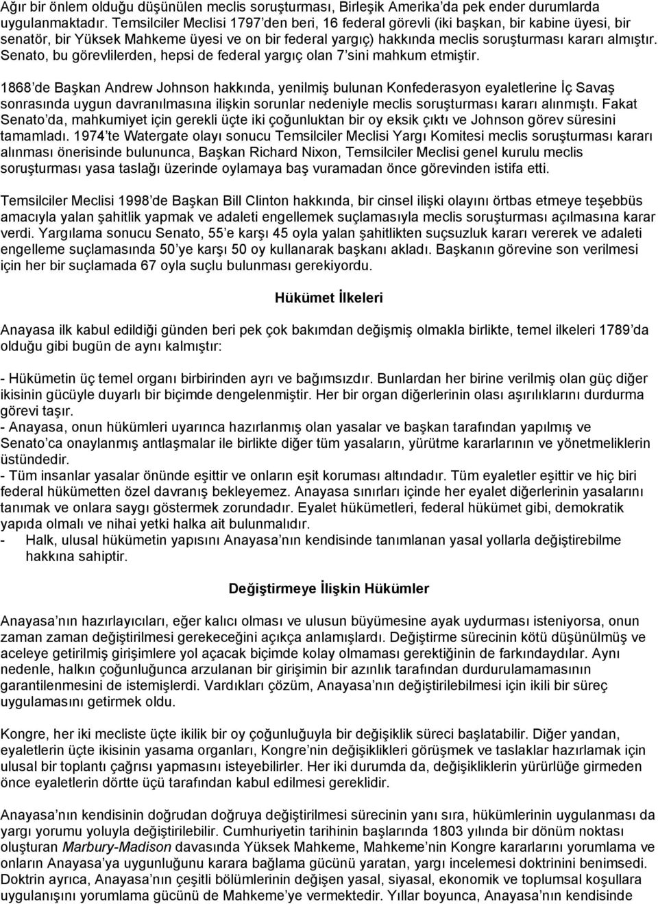 Senato, bu görevlilerden, hepsi de federal yargıç olan 7 sini mahkum etmiştir.