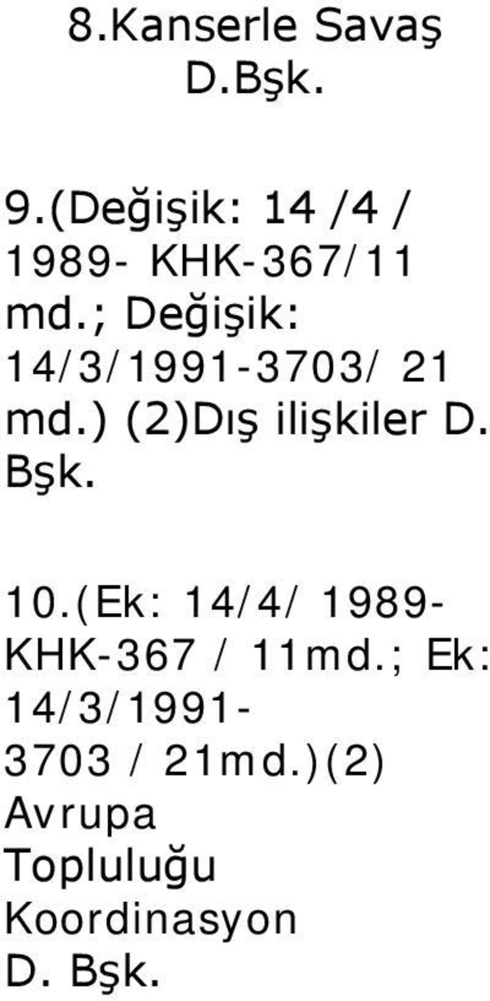 ; Değişik: 14/3/1991-3703/ 21 md.) (2)Dış ilişkiler D.