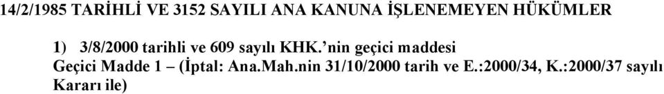 KHK. nin geçici maddesi Geçici Madde 1 (İptal: Ana.Mah.