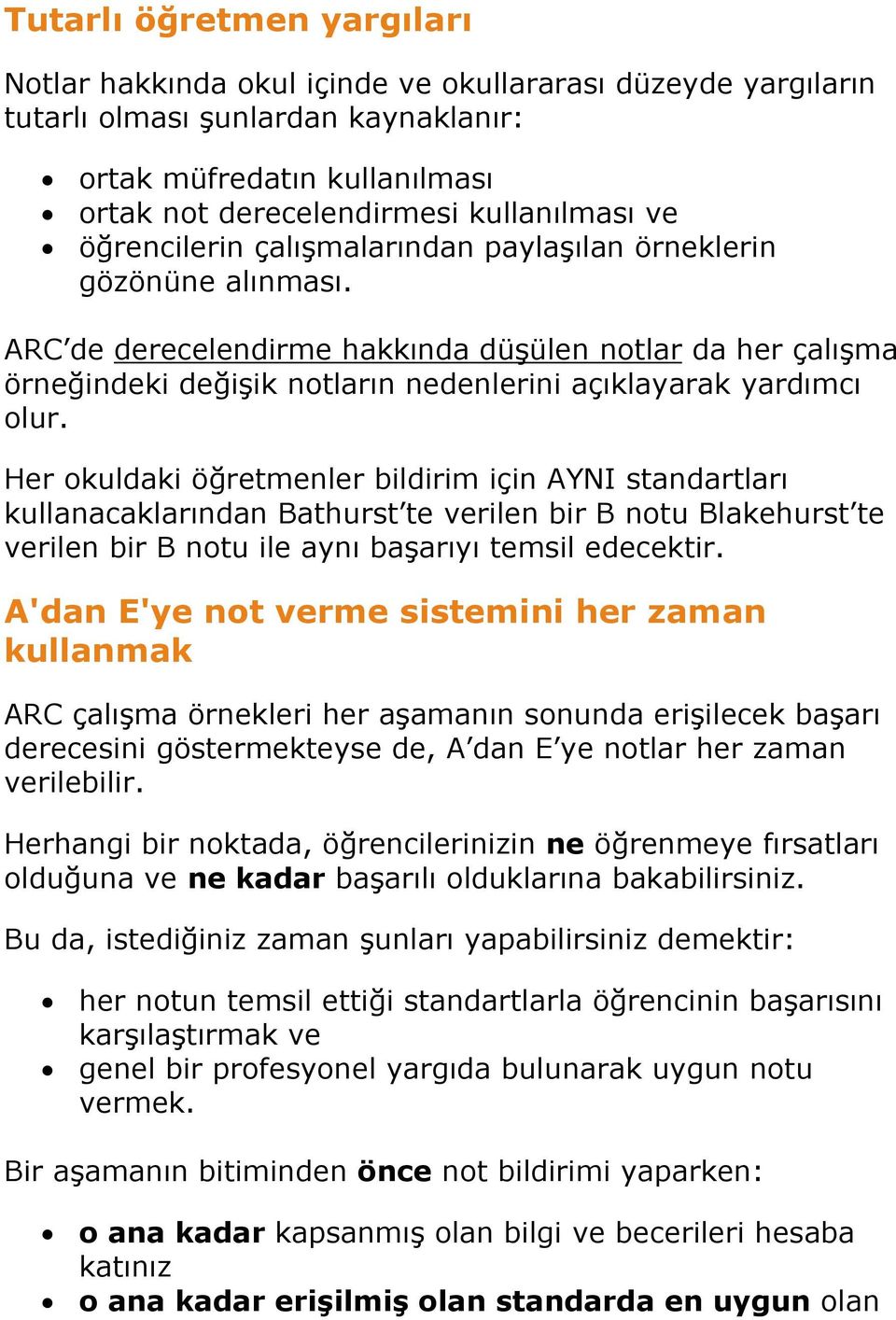 ARC de derecelendirme hakkında düşülen notlar da her çalışma örneğindeki değişik notların nedenlerini açıklayarak yardımcı olur.