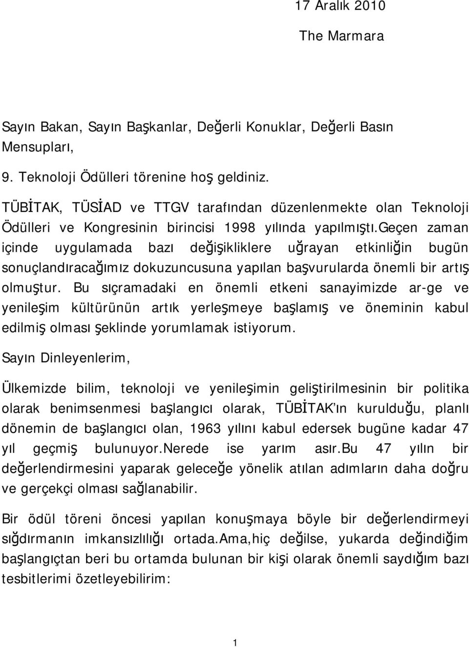 geçen zaman içinde uygulamada bazı değişikliklere uğrayan etkinliğin bugün sonuçlandıracağımız dokuzuncusuna yapılan başvurularda önemli bir artış olmuştur.