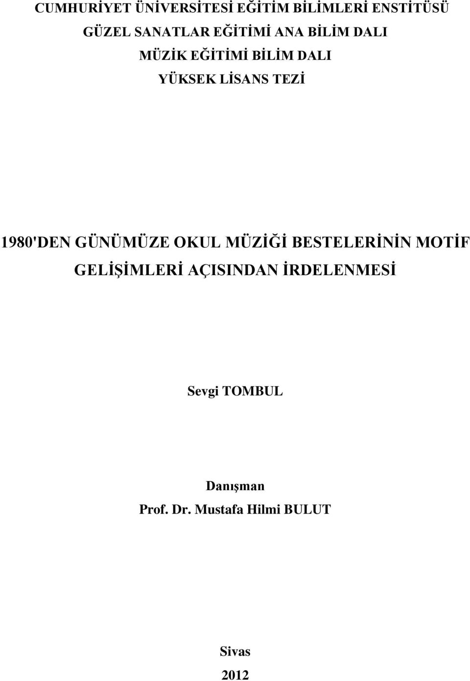 1980'DEN GÜNÜMÜZE OKUL MÜZİĞİ BESTELERİNİN MOTİF GELİŞİMLERİ