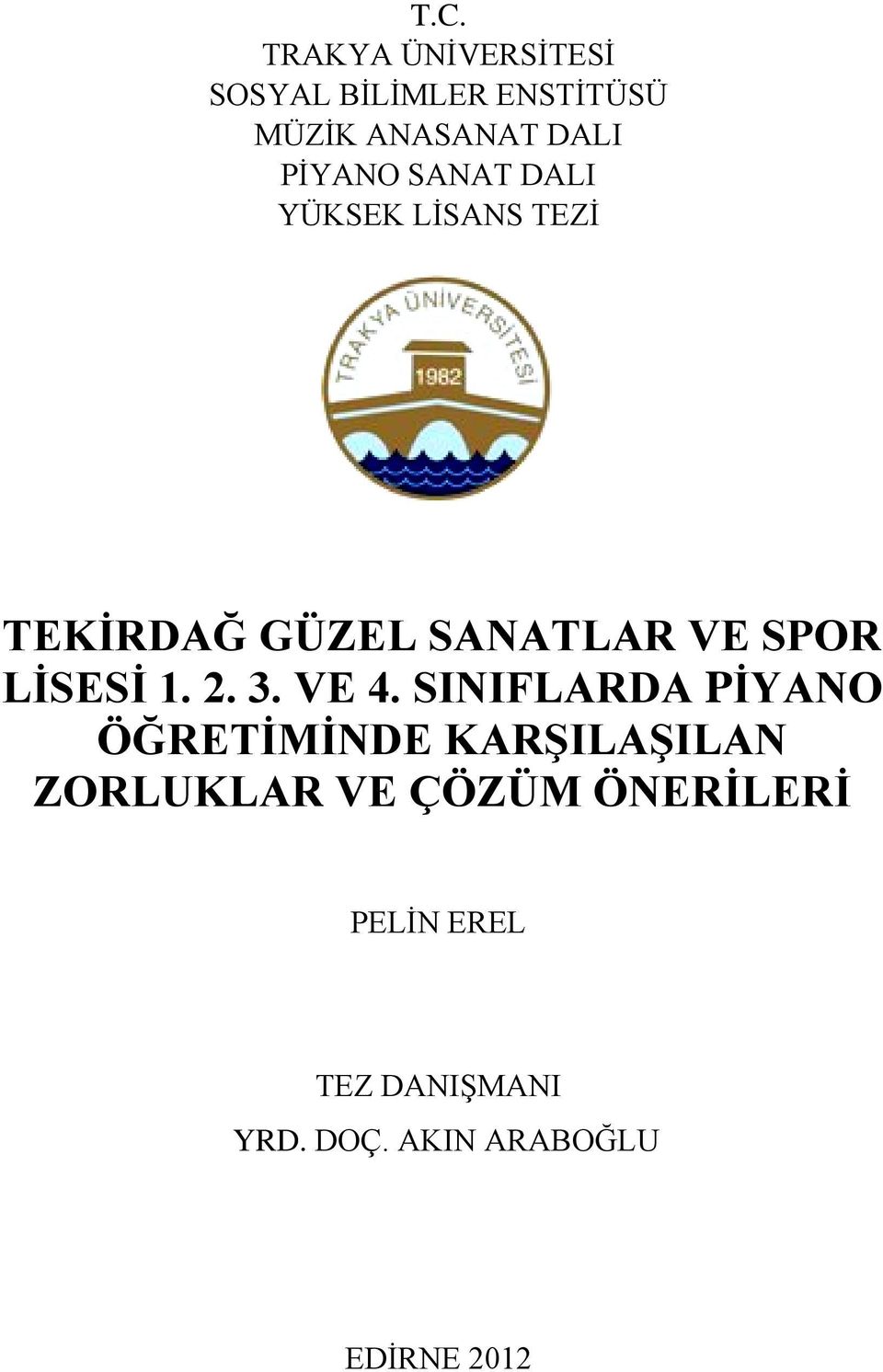 SANAT DALI YÜKSEK LĠSANS TEZĠ TEKĠRDAĞ GÜZEL SANATLAR VE SPOR LĠSESĠ 1. 2.