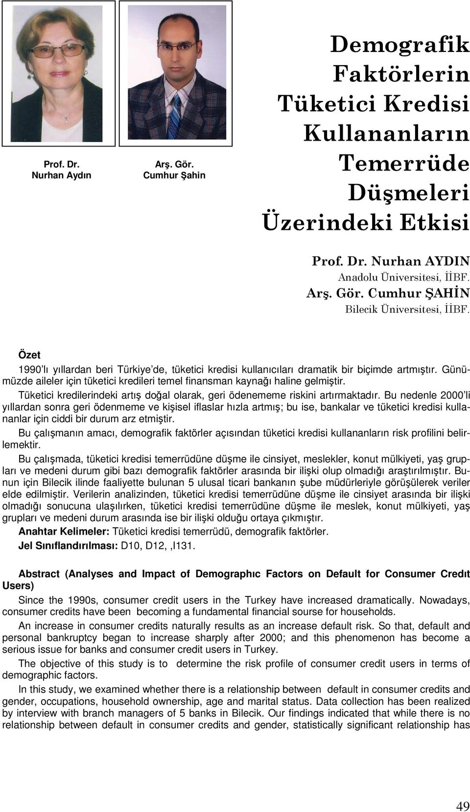 Tüketici kredilerindeki artış doğal olarak, geri ödenememe riskini artırmaktadır.