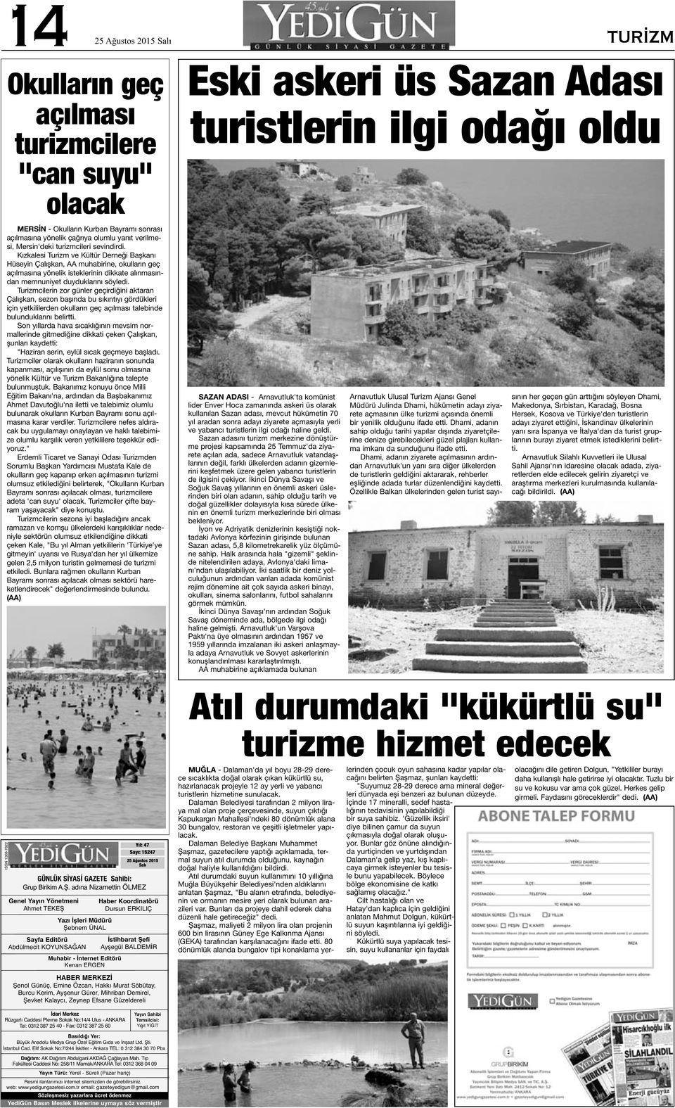 Kızkalesi Turizm ve Kültür Derneği Başkanı Hüseyin Çalışkan, AA muhabirine, okulların geç açılmasına yönelik isteklerinin dikkate alınmasından memnuniyet duyduklarını söyledi.