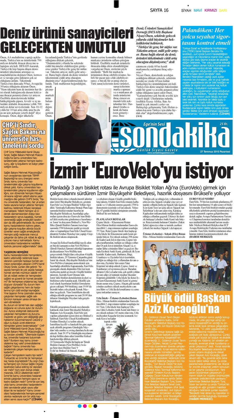 Tüketimde Türkiye'nin dünyada 50'nci, Avrupa'da 30'uncu olduğunu aktaran Önen, "Hem tüketim hem de üretimin her ikisi olarak baktığımızda durum kötü a- ma ihracat potansiyelimiz iyi artıyor.