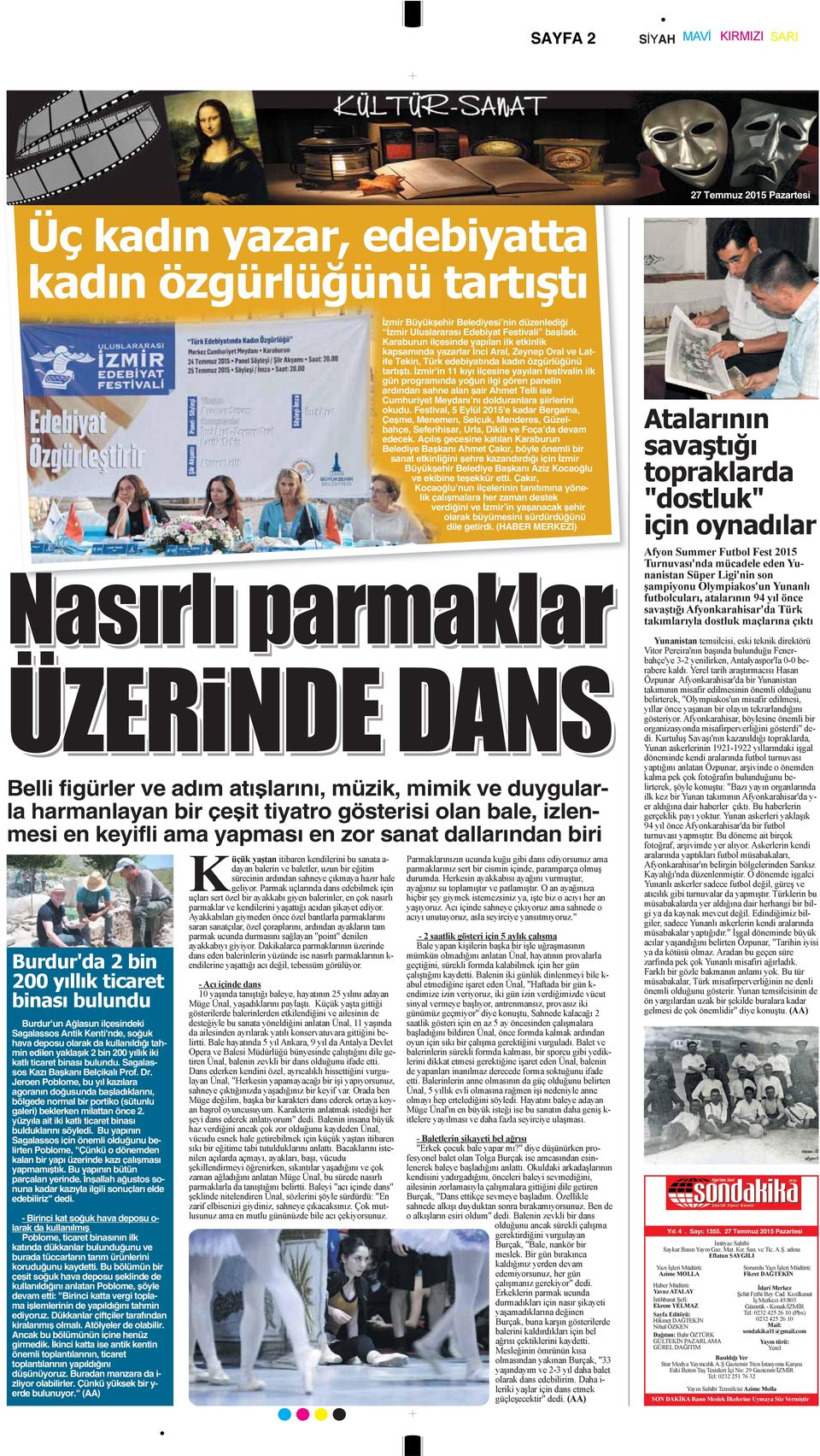 İzmir in 11 kıyı ilçesine yayılan festivalin ilk gün programında yoğun ilgi gören panelin ardından sahne alan şair Ahmet Telli ise Cumhuriyet Meydanı nı dolduranlara şiirlerini okudu.