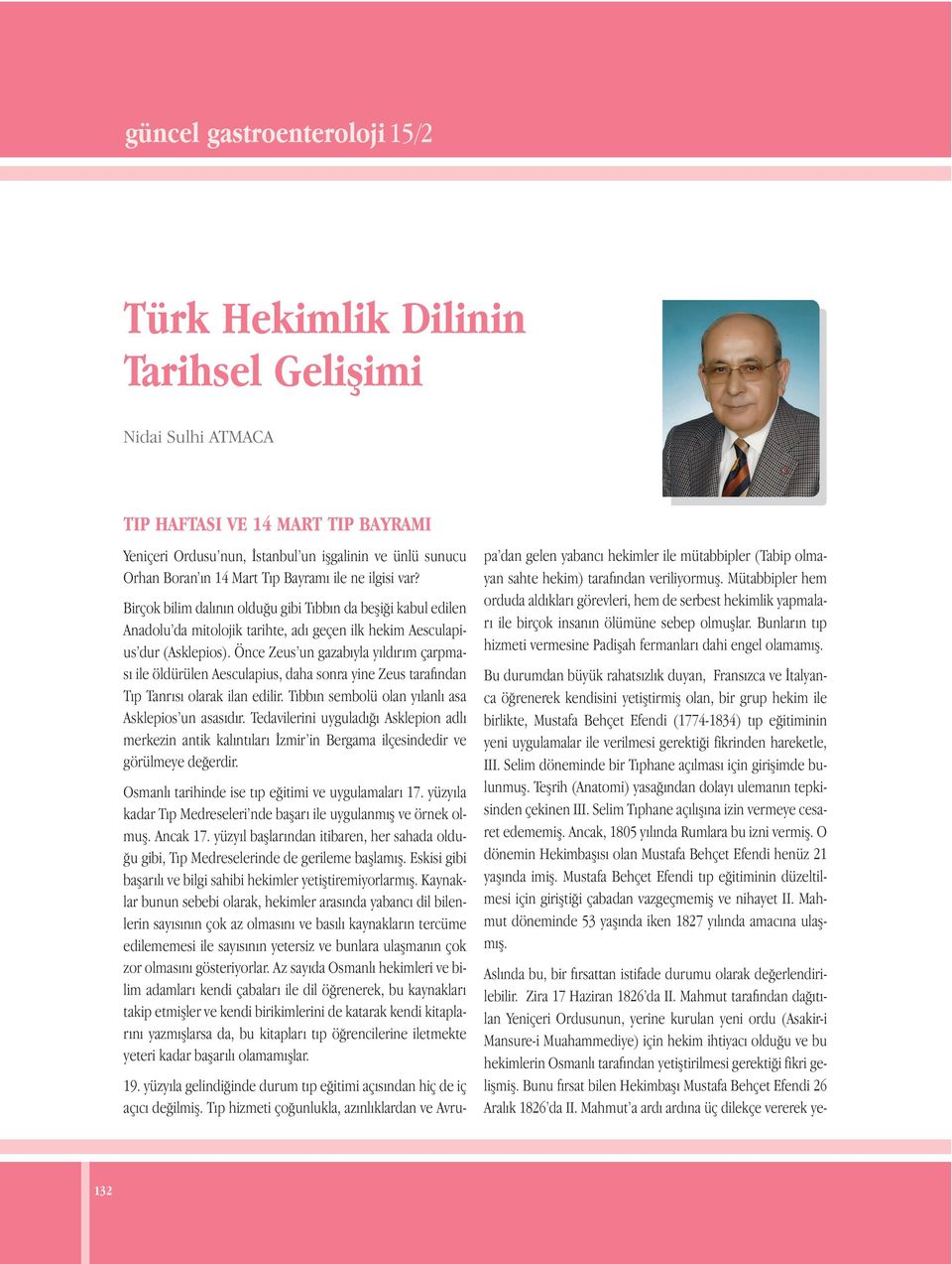 Önce Zeus un gazabıyla yıldırım çarpması ile öldürülen Aesculapius, daha sonra yine Zeus tarafından Tıp Tanrısı olarak ilan edilir. Tıbbın sembolü olan yılanlı asa Asklepios un asasıdır.