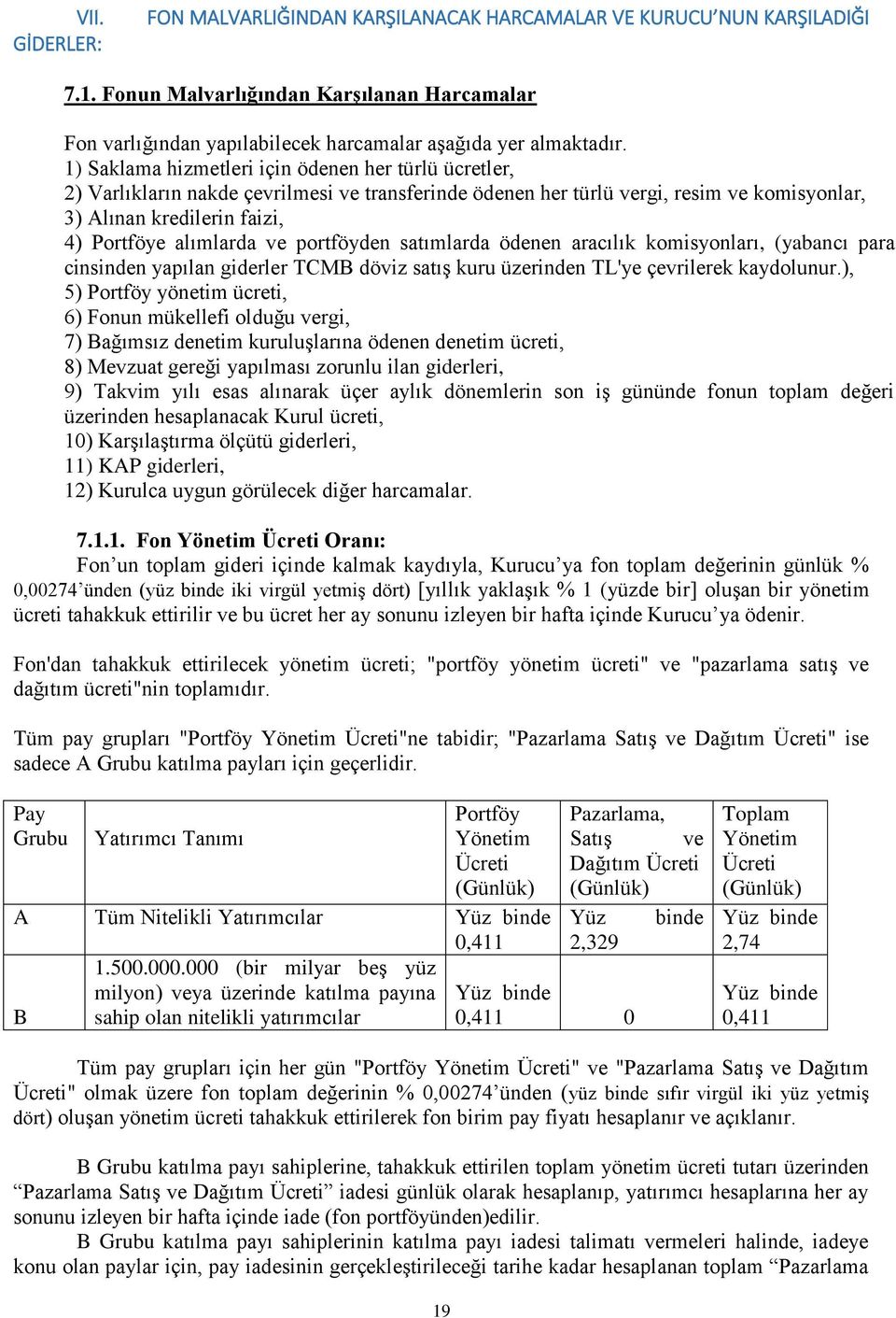 ve portföyden satımlarda ödenen aracılık komisyonları, (yabancı para cinsinden yapılan giderler TCMB döviz satış kuru üzerinden TL'ye çevrilerek kaydolunur.