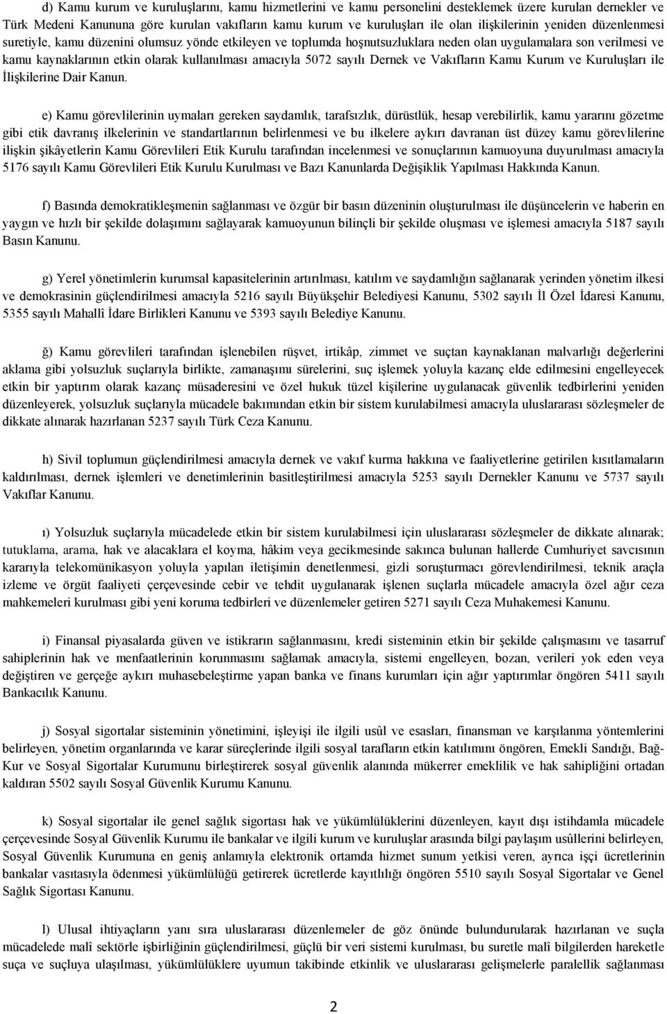 amacıyla 5072 sayılı Dernek ve Vakıfların Kamu Kurum ve Kuruluşları ile İlişkilerine Dair Kanun.