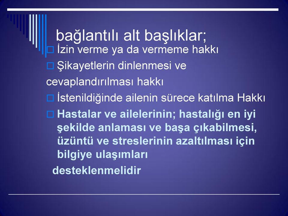 Hakkı Hastalar ve ailelerinin; hastalığı en iyi şekilde anlaması ve başa