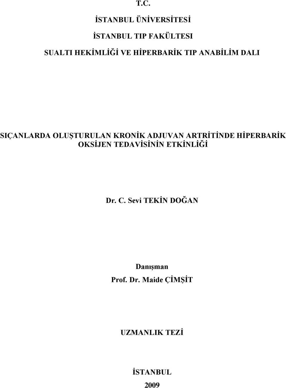 ADJUVAN ARTRĠTĠNDE HĠPERBARĠK OKSĠJEN TEDAVĠSĠNĠN ETKĠNLĠĞĠ Dr. C.