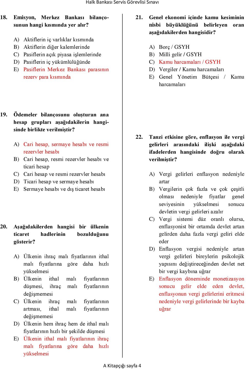 21. Genel ekonomi içinde kamu kesiminin nisbi büyüklüğünü belirleyen oran aşağıdakilerden hangisidir?