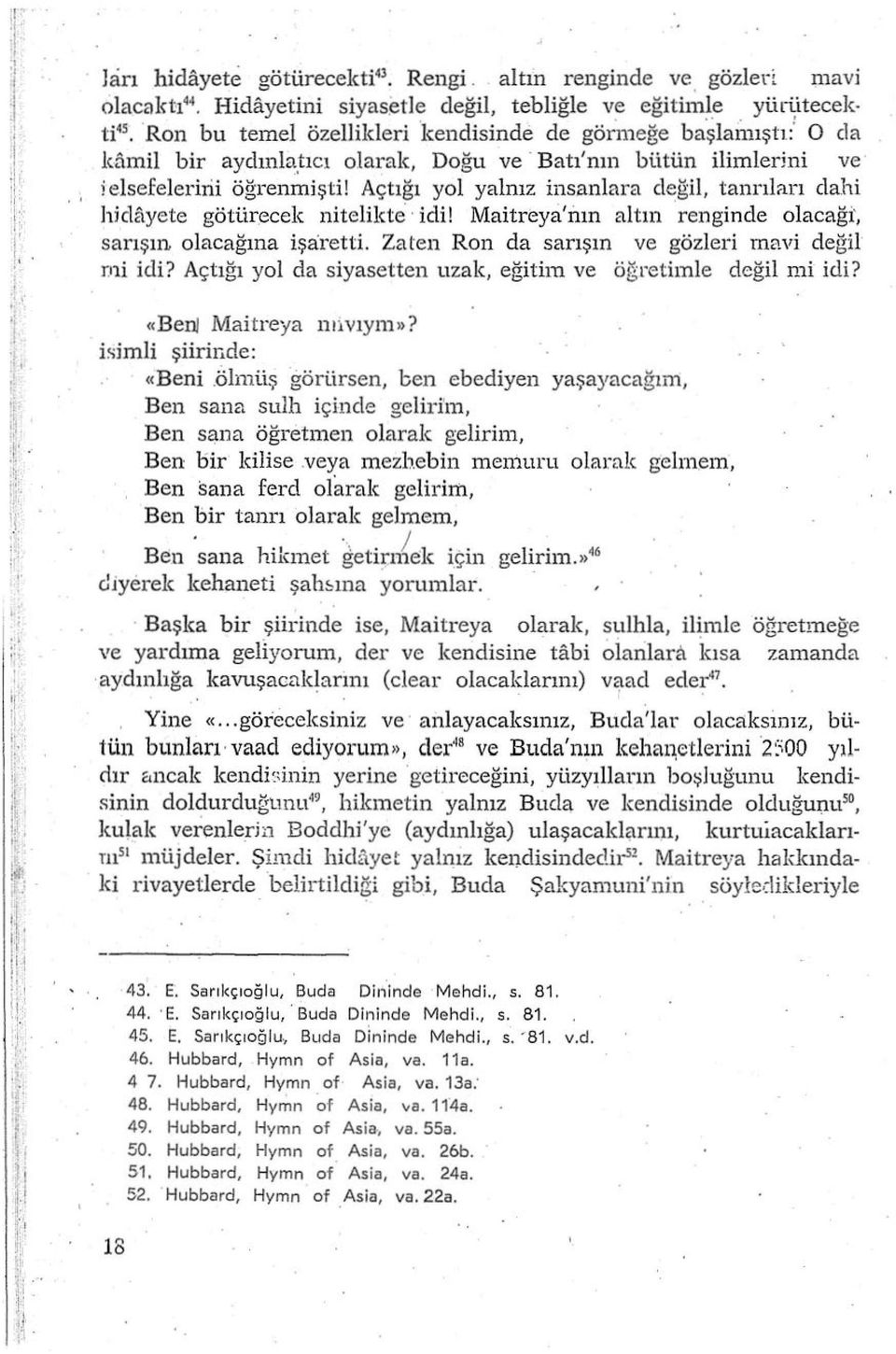 tıcı olarak, Doğu ve Batı'nın bütün ilimlerhi ve i elsefeleririi öğrenmiştil Açtığı yol yalnız insanlara değil, tanrılan dahi hicu\yete götür.ecek nitelikte idi!