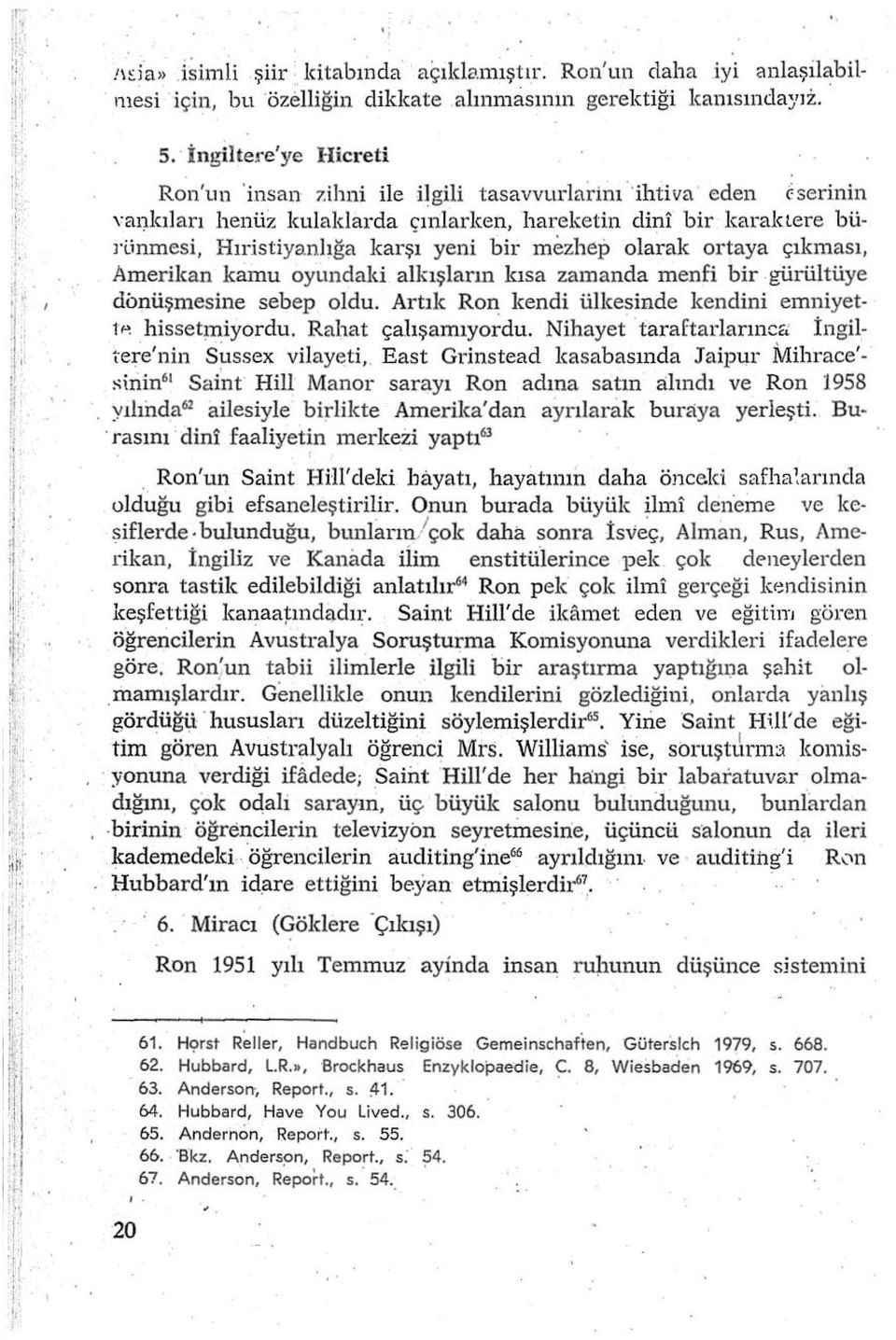 lnmesi, Hıristiyan lığa karşı yeni bir mezhep olarak ortaya çıkması, Amerikan kamu oyunciald alkışiarın kısa zamanda menfi bir.gürültüye donüşmesine sebep oldu.