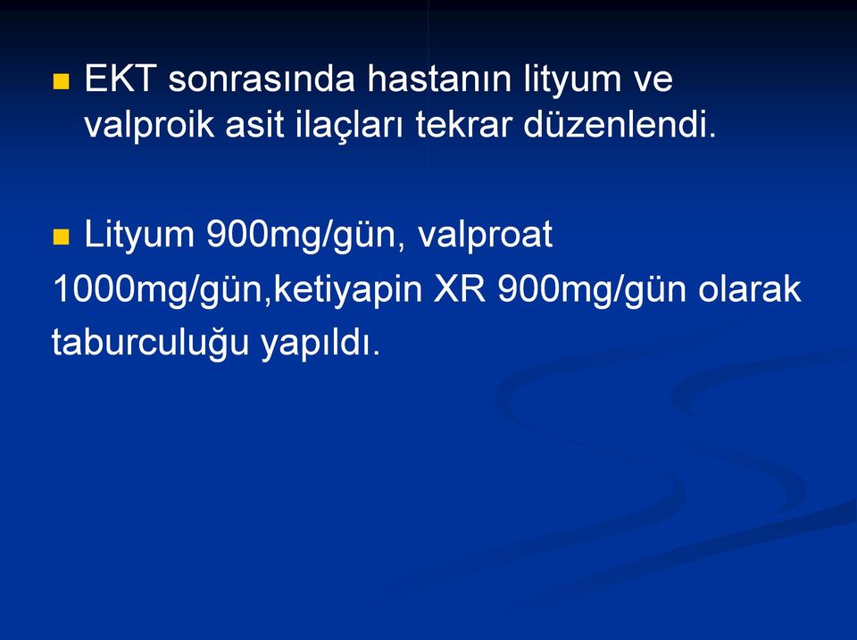 Lityum 900mg/gün, valproat