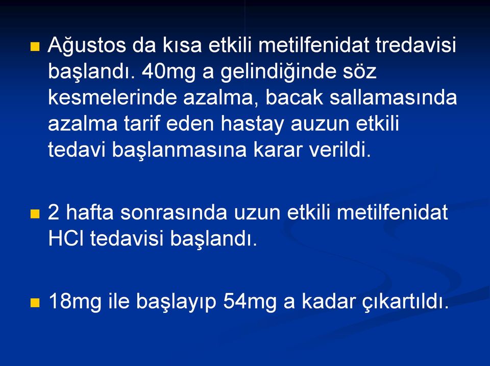 tarif eden hastay auzun etkili tedavi başlanmasına karar verildi.