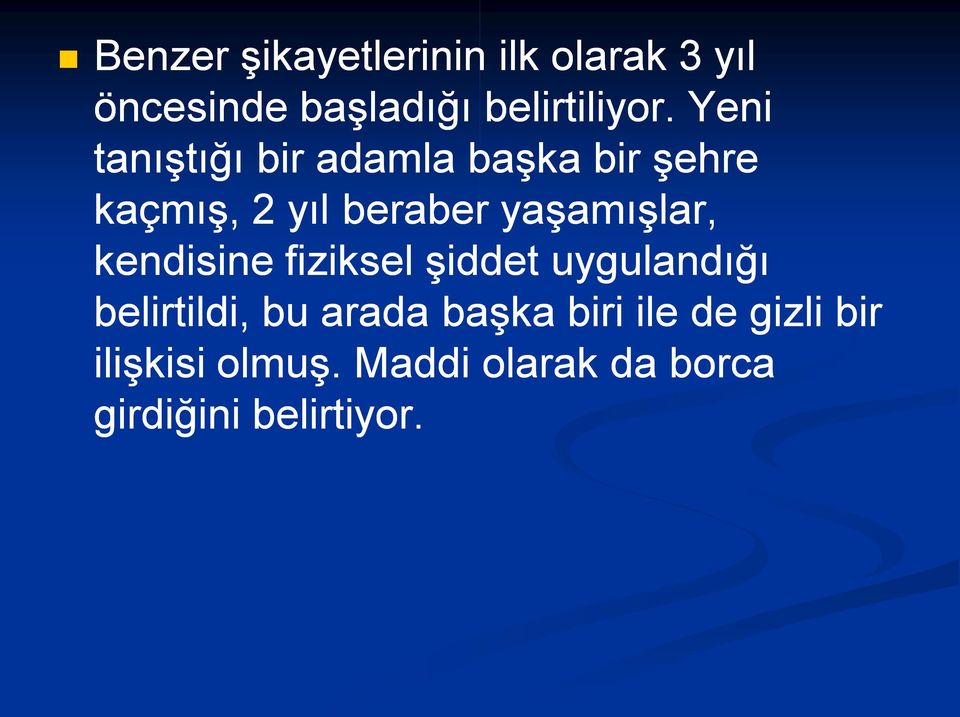 yaşamışlar, kendisine fiziksel şiddet uygulandığı belirtildi, bu arada