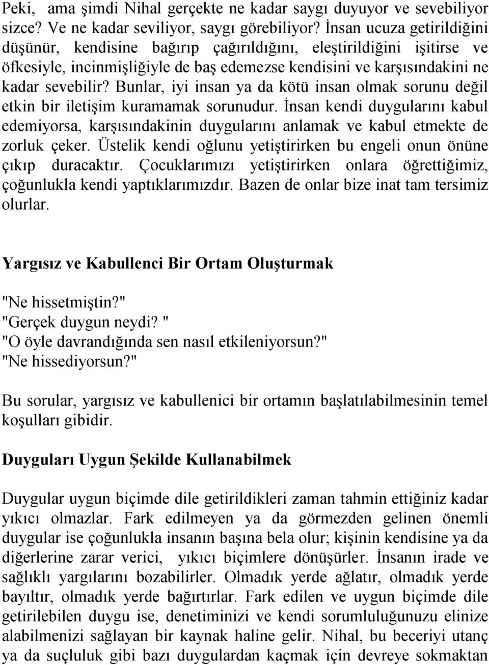 Bunlar, iyi insan ya da kötü insan olmak sorunu değil etkin bir iletişim kuramamak sorunudur.